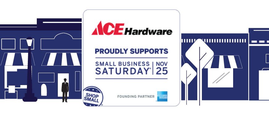Ace Hardware supports Small Business Saturday, shop small, locally owned hardware stores, watsonville, freedom, marina, gilroy